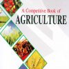 A Competitive Book of Agriculture for UPSC, PSCs ARS/SRF/JRF, Pre PG & Ph.D. Entrance