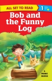 All set to Read- A Phonic Reader- Bob and the Funny Log- Readers for kids